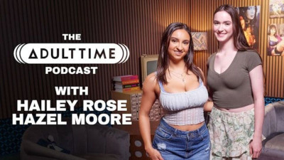 Adult Time featuring Hazel Moore and Hailey Rose's reality movie